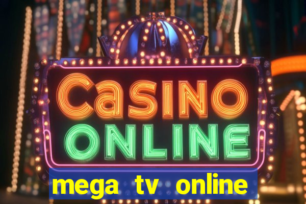 mega tv online gratis futebol ao vivo